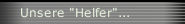 Unsere "Helfer"...